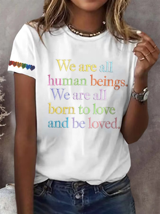 Retro We Are All Human Beings We Are All Born To Love And Be Loved Print T-Shirt