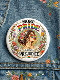 More Pride Less Prejudice Print Brooch