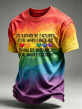 Men's I'd Rather Be Excluded For Who I Include Than Be Included For Who I Exclude Print Casual T-shirt