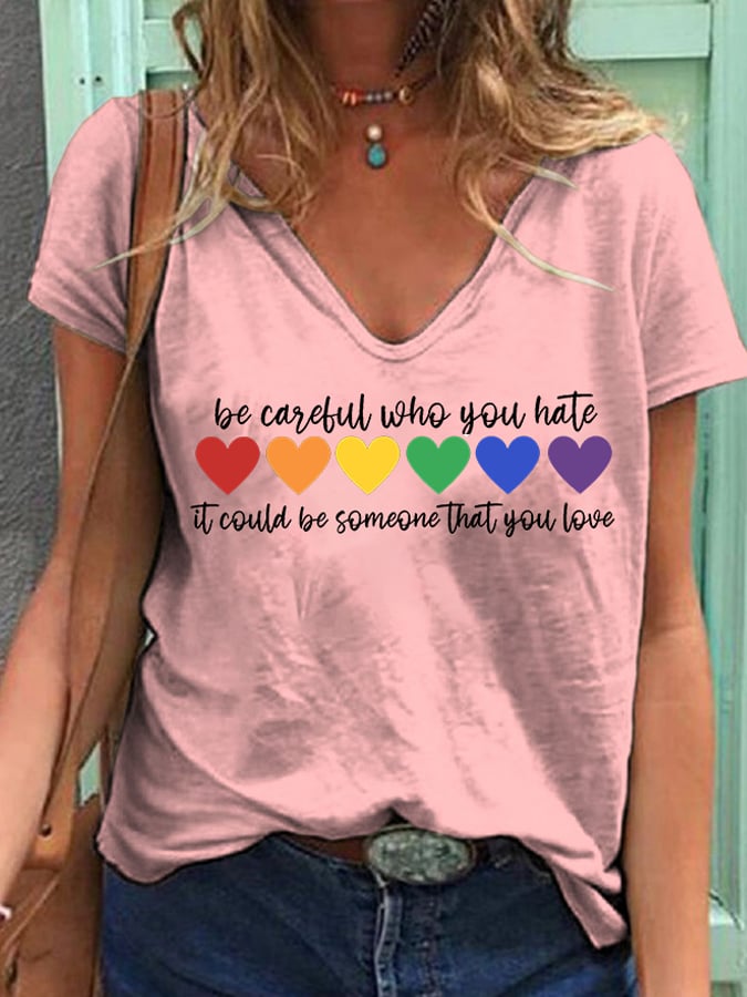 Women's Be Careful Who You Hate It Could Be Someone You Love Print V Neck T-shirt
