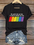 Women's Pride Month Be careful of the person you hate, it may be your lover Printed round neck T-shirt top